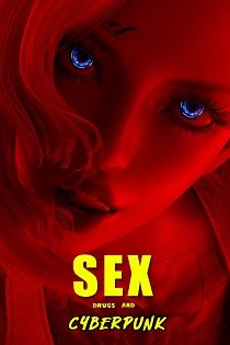 Постер SEX, Drugs and CYBERPUNK
